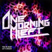 One Morning Left: You're Dead! Let's Disco!