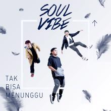 Soulvibe: Tak Bisa Menunggu