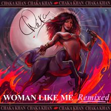 Chaka Khan: Woman Like Me (Terry Hunter Remix) (Woman Like MeTerry Hunter Remix)