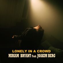 Miriam Bryant: Lonely In A Crowd (feat. Joakim Berg)