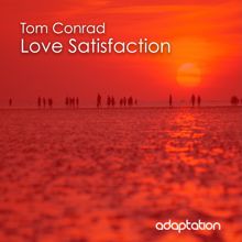 Tom Conrad: Love Satisfaction (Original Mix)