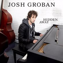 Josh Groban: Hidden Away
