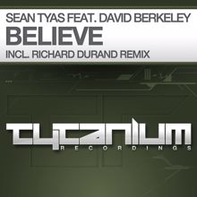 Sean Tyas: Believe (feat. David Berkeley) (Richard Durand Remix)