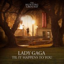 Lady Gaga: Til It Happens To You