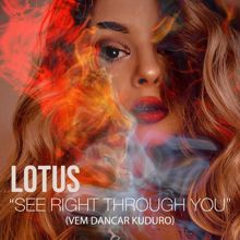 Lotus: See Right Through You (VEM DANCAR KUDURO)