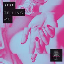 Vega: Telling Me