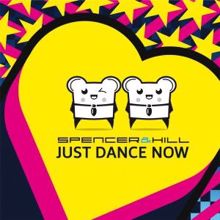 Spencer & Hill: Just Dance Now (Radio Edit)