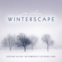 Jim Wilson: Winterscape: Soothing Holiday Instrumentals Featuring Piano