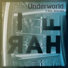 Underworld: If Rah (Remixes)