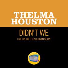 Thelma Houston: Didn't We (Live On The Ed Sullivan Show, December 28, 1969) (Didn't WeLive On The Ed Sullivan Show, December 28, 1969)