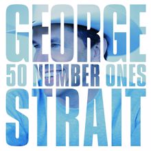 George Strait: I Hate Everything (50 Number Ones Version) (I Hate Everything)