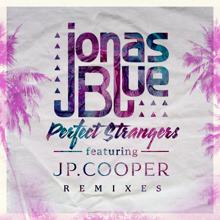 Jonas Blue, JP Cooper: Perfect Strangers (Pedro Carrilho Remix)