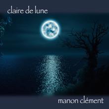 Manon Clément: III. Claire de lune (Andante très expressif)