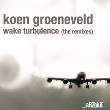 Koen Groeneveld: Wake Turbulence (The Remixes)