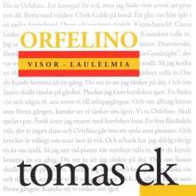 Tomas Ek: Orfelino (Visor - Laulelmia)