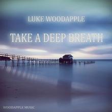 Luke Woodapple: Take a Deep Breath (Music for Meditation and Relaxation)