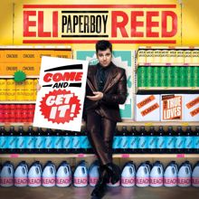 Eli 'Paperboy' Reed: Come And Get It