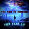The End Is Coming: Your Last Day