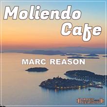 Marc Reason: Moliendo Cafe