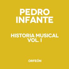 Pedro Infante: Historia Musical, Vol. 1