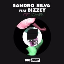 Sandro Silva, Bizzy: Get Lower (feat. Bizzey) (Radio Edit)