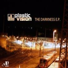 Plastic Vision: The Darkness EP