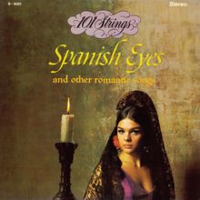 101 Strings Orchestra: Spanish Eyes and Other Romantic Songs (Remastered from the Original Master Tapes)