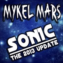 Mykel Mars: Sonic - The 2013 Update