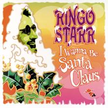Ringo Starr: I Wanna Be Santa Claus
