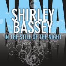 Shirley Bassey: In the Still of the Night