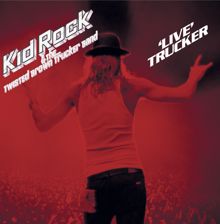 Kid Rock: 'Live' Trucker