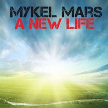 Mykel Mars: A New Life (Exclusive Mix)