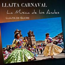 Llajta de Sucre: Llajta Carnaval, La musica de los Andes