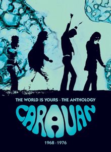 Caravan: The World Is Yours - The Anthology 1968-1976