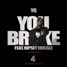 YG, Nipsey Hussle: You Broke