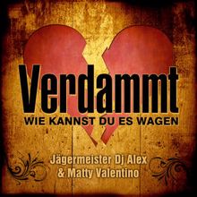 Jägermeister DJ Alex & Matty Valentino: Verdammt wie kannst Du es wagen