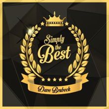 DAVE BRUBECK: Simply the Best (Digitally Remastered)