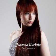 Johanna Kurkela: Tuo se mulle