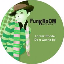 Lorenz Rhode: Do U Wanna Be (Remix)