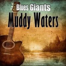 Muddy Waters: Blues Giants: Muddy Waters