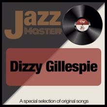 Dizzy Gillespie: Jazz Master