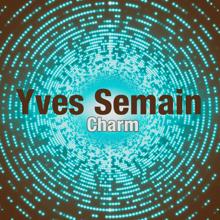 Yves Semain: I've Been Looking for You All My Life