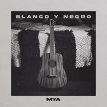 Mya: BLANCO Y NEGRO