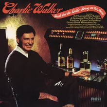 Charlie Walker: Break Out The Bottle - Bring On The Music