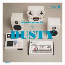 Dusty: Mood Matters EP