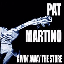 Pat Martino: Givin' Away The Store
