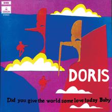 Doris: Did You Give The World Some Love Today Baby