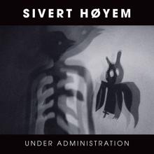 Sivert Høyem: Under Administration