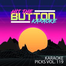 Hit The Button Karaoke: Karaoke Picks, Vol. 119