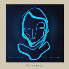 Juke Ross: Colour Me (Acoustic)